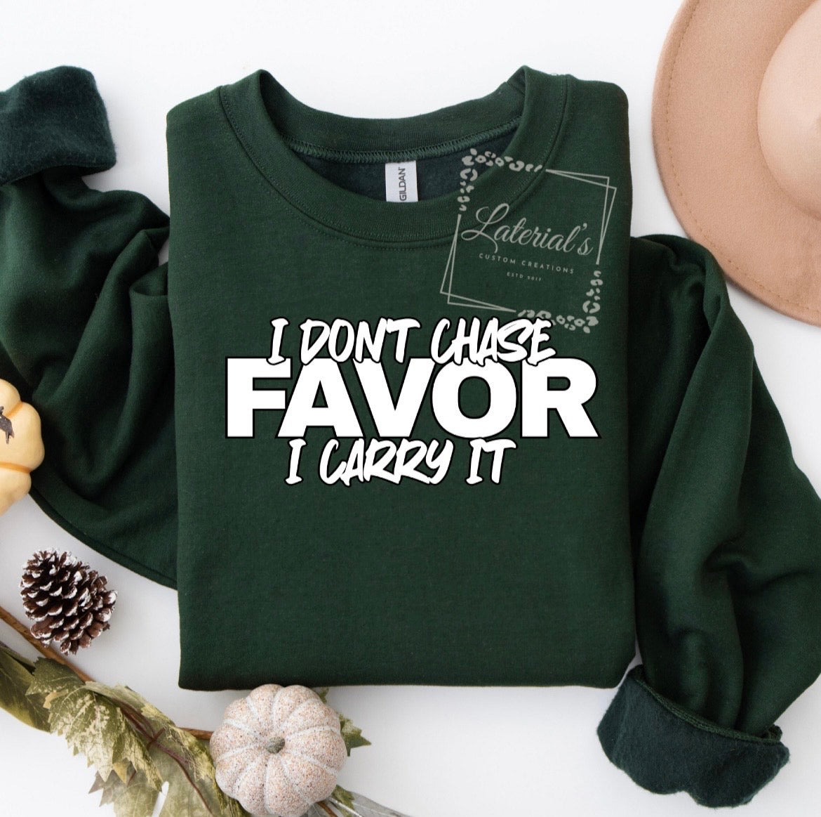I Don’t Chase Favor I Carry It Sweatshirt